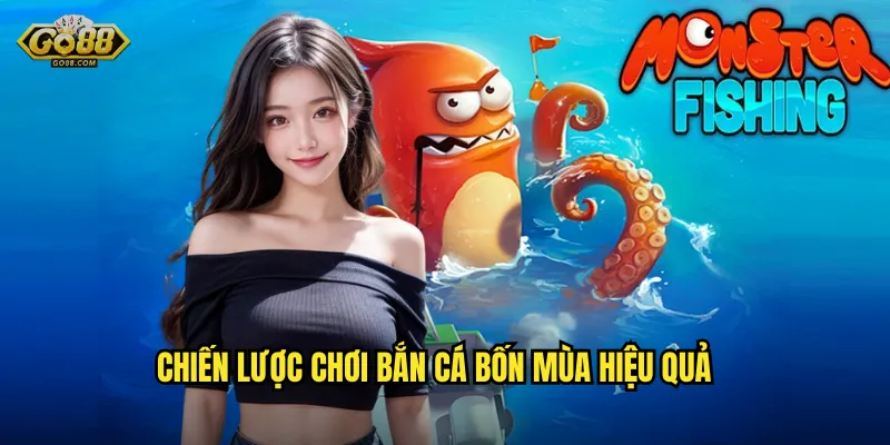 Bắn Cá Bốn Mùa Tại go88 sh – Thay Đổi Mùa, Thay Đổi Vận May 3 Chiến Lược Chơi Bắn Cá Bốn Mùa Hiệu Quả