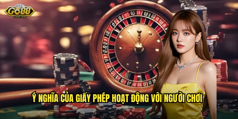 Ý nghĩa của giấy phép hoạt động với người chơi