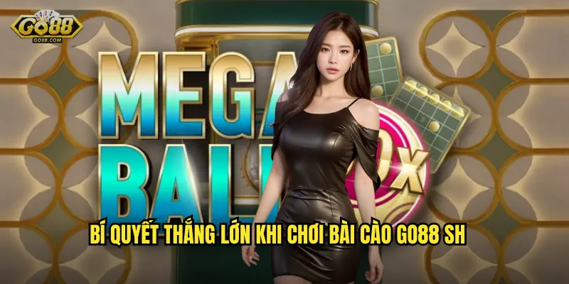 Bí quyết thắng lớn khi chơi Bài Cào go88 sh
