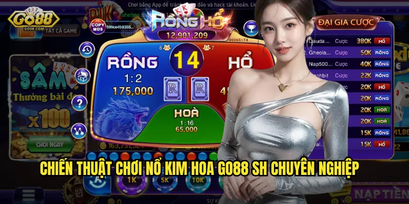 Chiến thuật chơi Nổ Kim Hoa go88 sh chuyên nghiệp