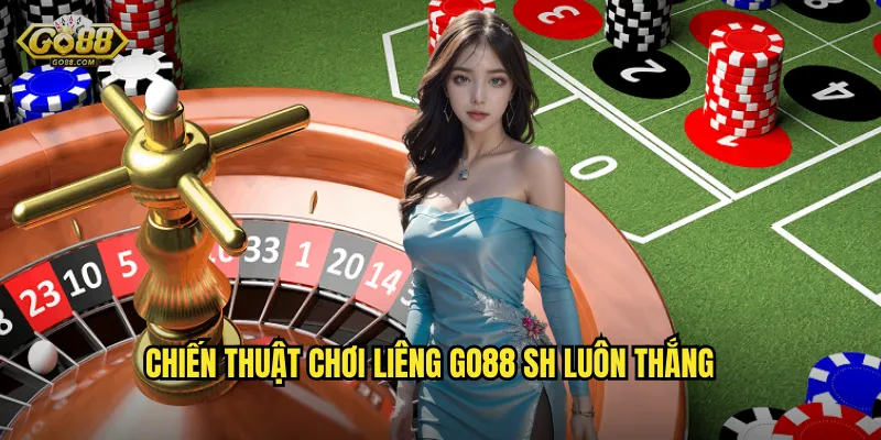 Chiến thuật chơi Liêng go88 sh luôn thắng