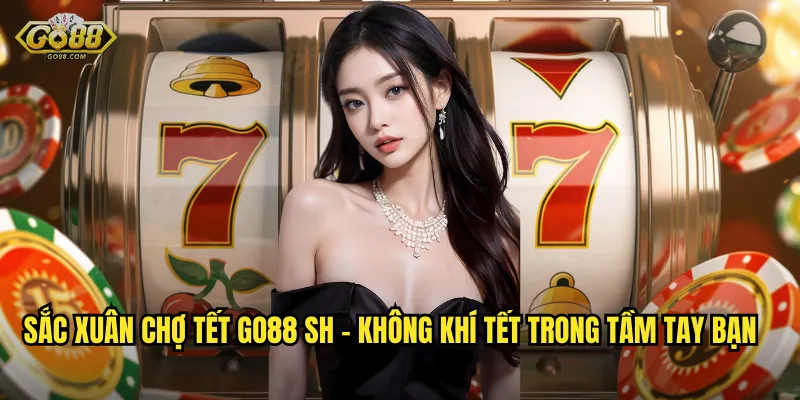 Đón Tết Rực Rỡ Với Sắc Xuân Chợ Tết Tại go88 sh 2 Sắc Xuân Chợ Tết go88 sh – Không Khí Tết Trong Tầm Tay Bạn